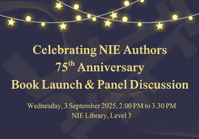 Celebrating NIE Authors 75th Anniversary Book Launch and Panel Discussion