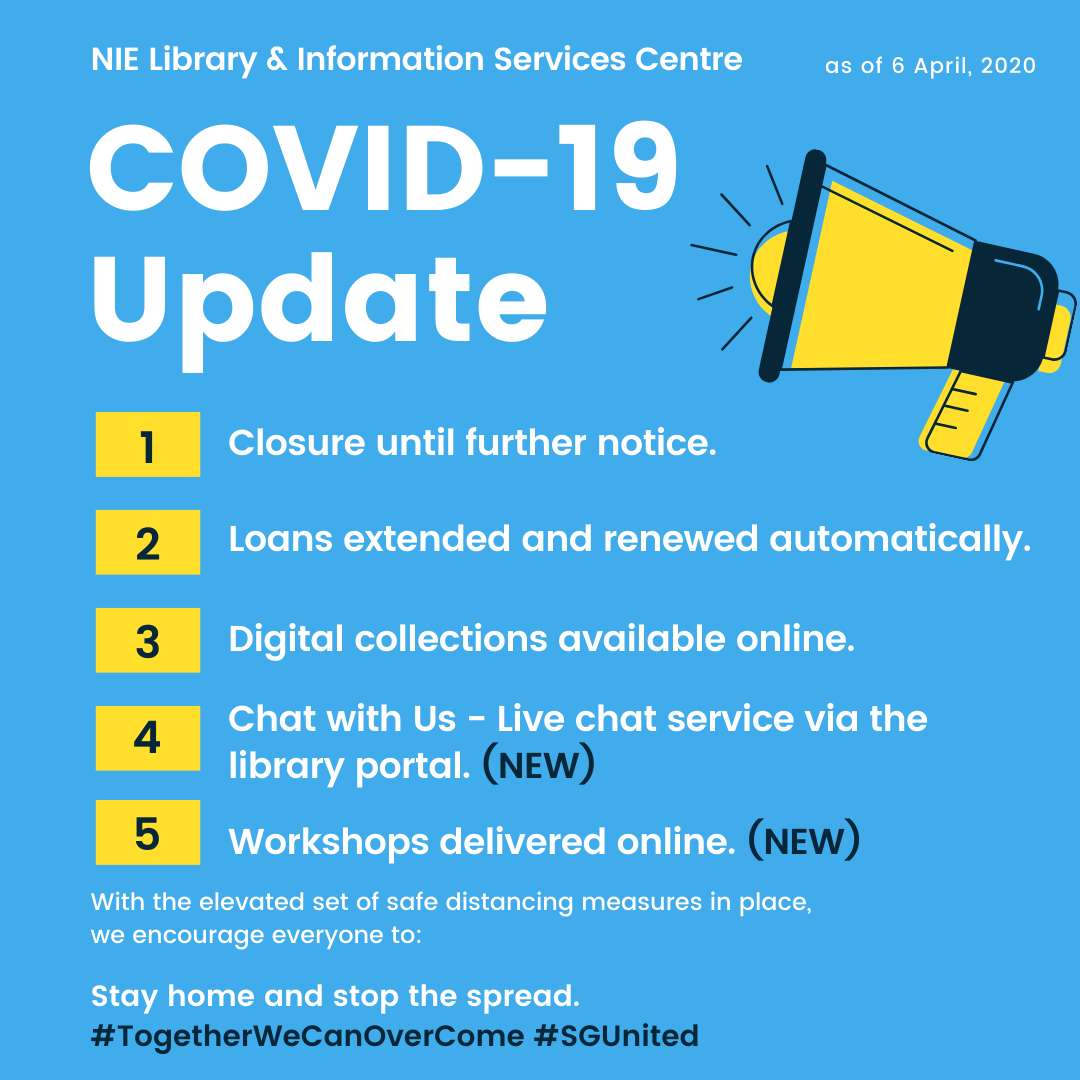 Kindly note that the NIE Library will be closed from 6 April 2020 until further notice.  We have moved our library services online. Do take note of the changes as we continue to support you.